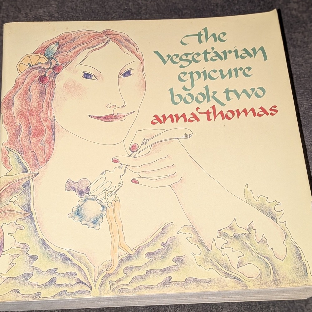 The Vegetarian Epicure Book Two Anna Thomas Vintage 1982 Cookbook Julie Maas